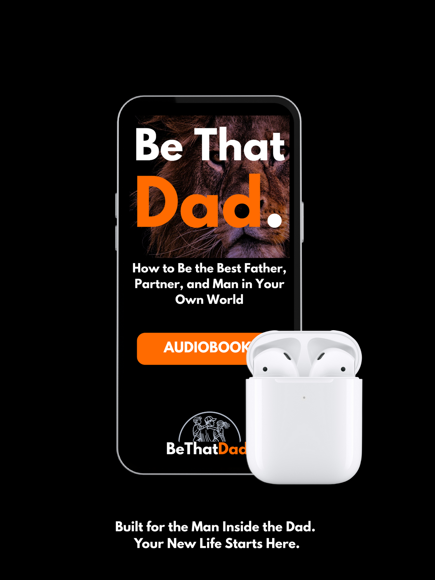 Be That Dad Transformation Blueprint (Audio Version)