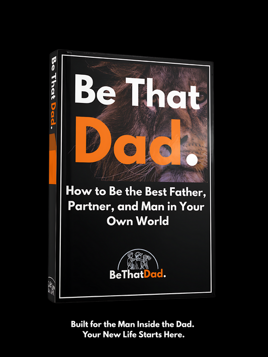 The BeThatDad Transformation Blueprint